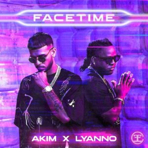 Akim Ft. Lyanno – Facetime